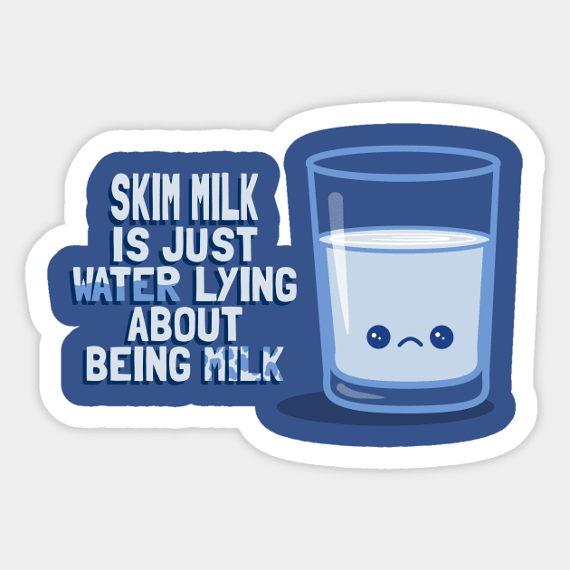 Skim Milk is a Liar Sticker by fishbiscuit